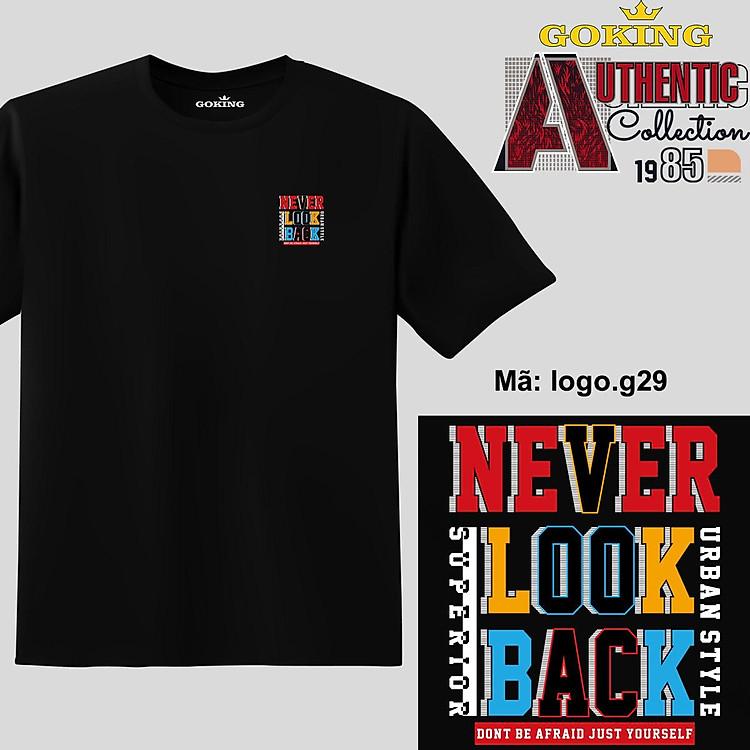 Áo phông GOKING Never Look Back mã logo g29 tiêu chuẩn xuất khẩu dành cho phân khúc cao cấp