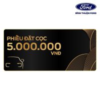 Đăng ký phiếu đặt cọc xe Ford tại Bình Thuận để nhận ngay những đặc quyền mua sắm